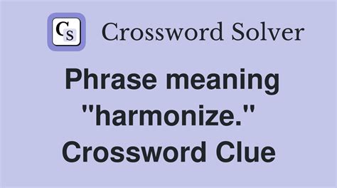 harmonise sound crossword clue.